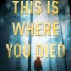 This is Where You Died