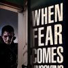 When Fear Comes Knocking