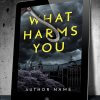 What Harms You - Image 3