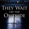 They Wait on the Outside