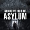 Shadows Out of Asylum