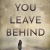 What You Leave Behind