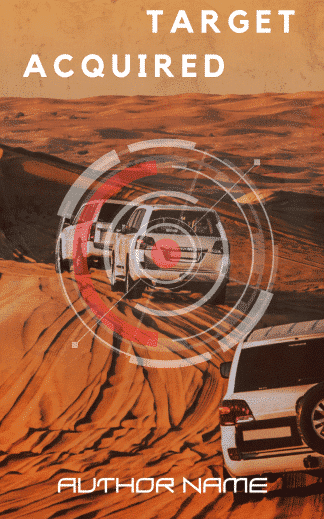 Target Acquired - Thriller, Adventure, Desert, Spy, FBI, Secret Agent, Army, Military, Middle East.