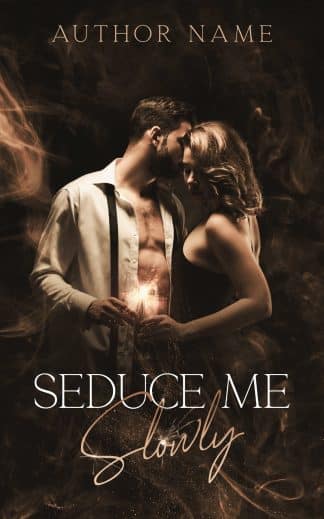 Seduce me, Slowly