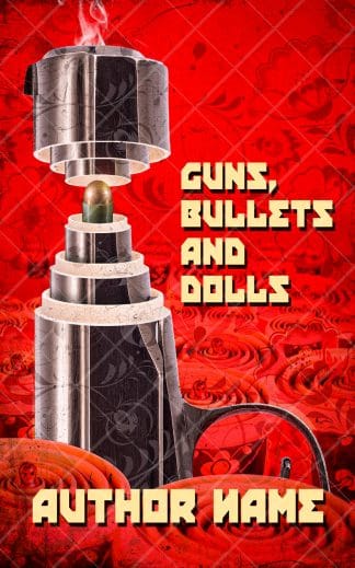 Guns, Bullets and Dolls
