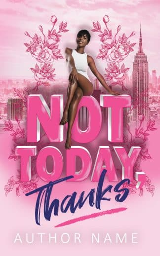 Ready Made Chick Lit, Cozy, Romance Book Cover: Not Today, Thanks