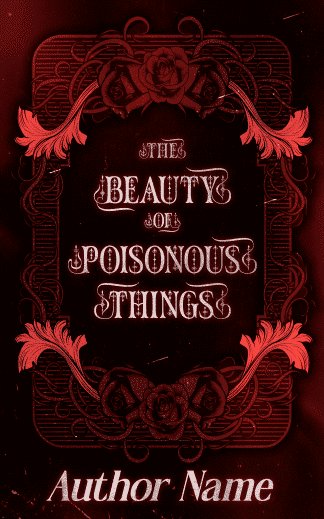 Premade Chick Lit, Fantasy, Romance Book Cover: The Beauty of Poisonous Things
