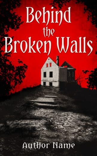 Premade Horror, Mystery, Thriller & Suspense Book Cover: BEHIND THE BROKEN WALLS - Haunted House & Gothic Horror Premade Book Cover