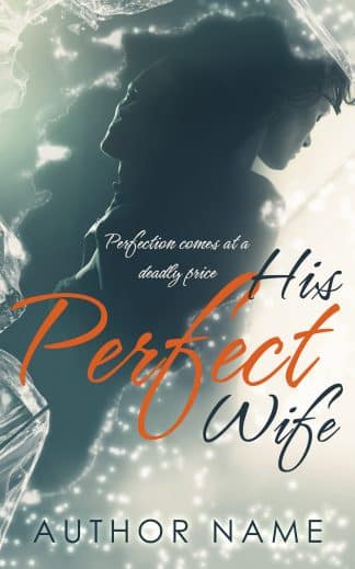Pre-made Historical Fiction, Literary Fiction, Romance Ebook Cover: HIS PERFECT WIFE - Domestic Suspense & Psychological Thriller Premade Book Cover